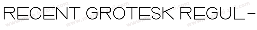 Recent Grotesk Regul字体转换
